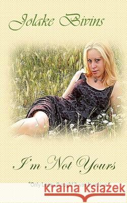 I'm Not Yours Jolake Bivins 9781532707285 Createspace Independent Publishing Platform - książka