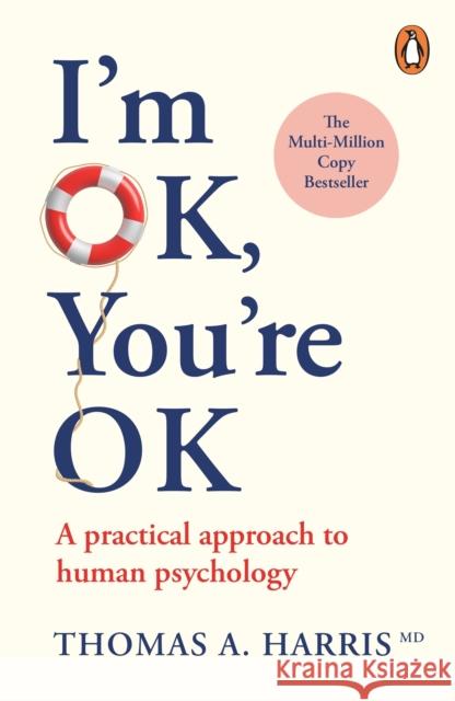 I'm Ok, You're Ok: A Practical Approach to Human Psychology Thomas A. Harris 9780099557555 Cornerstone - książka