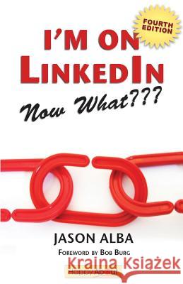I'm on Linkedin--Now What (Fourth Edition): A Guide to Getting the Most Out of Linkedin Alba, Jason 9781600052545 Happy about - książka