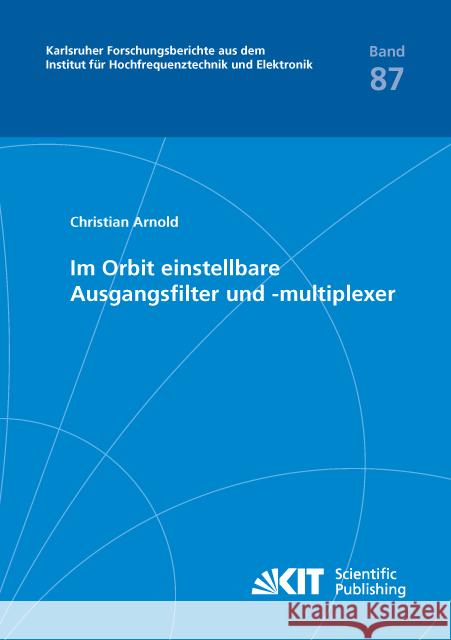 Im Orbit einstellbare Ausgangsfilter und -multiplexer : Dissertationsschrift Arnold, Christian 9783731507222 KIT Scientific Publishing - książka