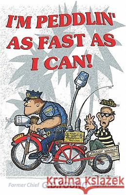 I'm Peddlin' As Fast As I Can: Policing The Elephant's Graveyard Young, G. D. 9781450565646 Createspace - książka