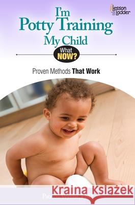 I'm Potty Training My Child: Proven Methods That Work Patricia Wynne 9780984865765 Lesson Ladder Inc - książka