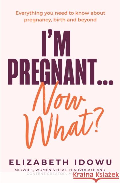 I’m Pregnant … Now What? Elizabeth Idowu 9780008735159 HarperCollins Publishers - książka