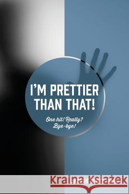 I'm Prettier Than That! One Hit! Really? Bye-bye! Jacquie Scott Wall 9781478797838 Outskirts Press - książka