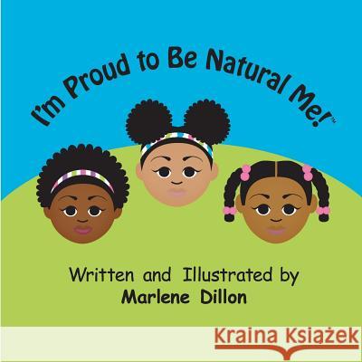 I'm Proud to Be Natural Me! Marlene Dillon Marlene Dillon 9780692243206 Mdillon Designs & Publishing - książka