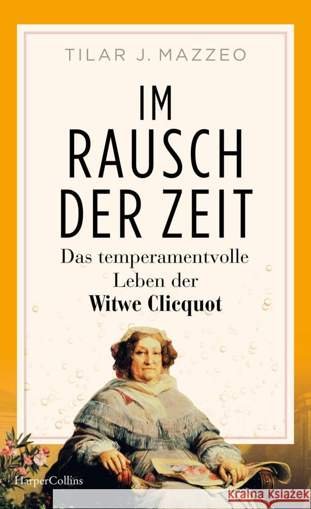 Im Rausch der Zeit. Das temperamentvolle Leben der Witwe Clicquot Mazzeo, Tilar 9783365008553 HarperCollins Hardcover - książka