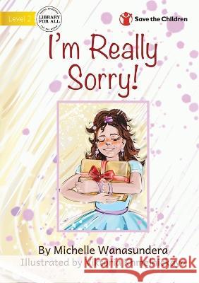 I\'m Really Sorry Michelle Wanasundera Viktoria Khmelnickaya 9781922895134 Library for All - książka