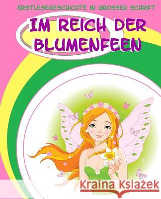 Im Reich der Blumenfeen: Erstlesegeschichte in grosser Schrift Geier, Denis 9781517597856 Createspace - książka