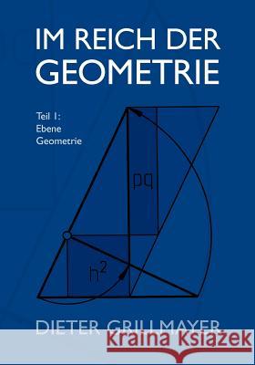 Im Reich der Geometrie: Teil I: Ebene Geometrie Grillmayer, Dieter 9783837023350 Books on Demand - książka