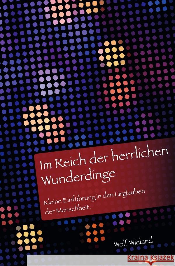 Im Reich der herrlichen Wunderdinge Wieland, Wolf 9783753117966 epubli - książka