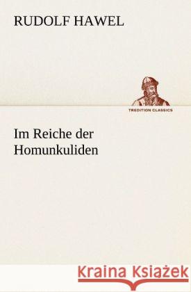 Im Reiche der Homunkuliden Hawel, Rudolf 9783842405646 TREDITION CLASSICS - książka