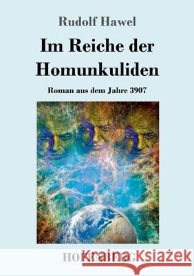 Im Reiche der Homunkuliden: Roman aus dem Jahre 3907 Rudolf Hawel 9783743733985 Hofenberg - książka