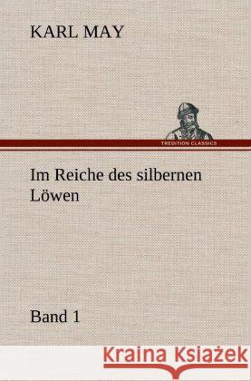 Im Reiche Des Silbernen Lowen 1 Karl May 9783847256649 Tredition Classics - książka