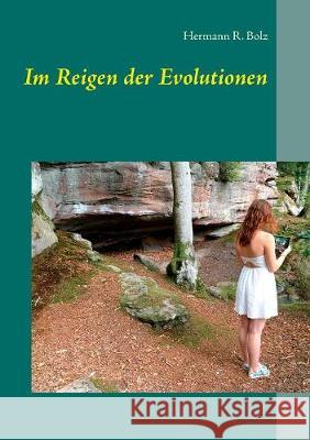 Im Reigen der Evolutionen Hermann R. Bolz 9783744899000 Books on Demand - książka