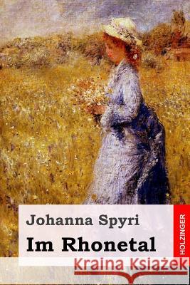 Im Rhonetal Johanna Spyri 9781545319505 Createspace Independent Publishing Platform - książka