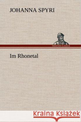 Im Rhonetal Spyri, Johanna 9783847261841 TREDITION CLASSICS - książka
