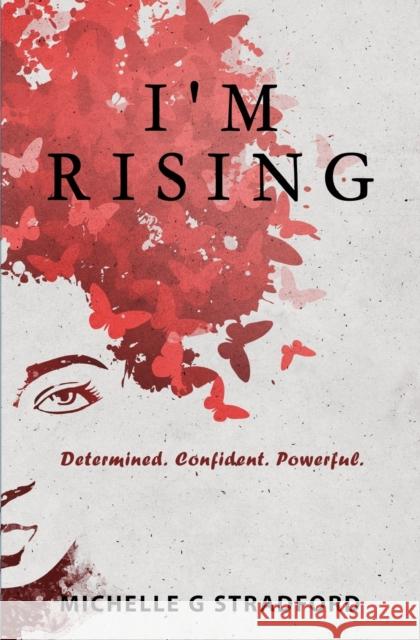 I'm Rising: Determined. Confident. Powerful. Michelle G Stradford 9780985552701 Michelle G. Stradford - książka