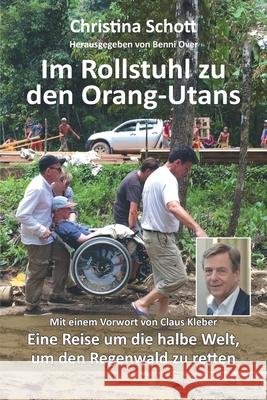 Im Rollstuhl zu den Orang-Utans: Eine Reise um die halbe Welt, um den Regenwald zu retten Over, Benni 9783861968429 Papierfresserchens MTM-Verlag - książka