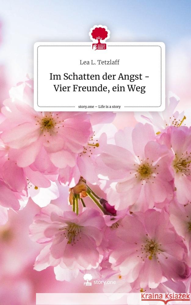 Im Schatten der Angst - Vier Freunde, ein Weg. Life is a Story - story.one Tetzlaff, Lea L. 9783711577375 story.one publishing - książka