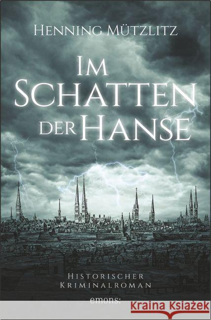 Im Schatten der Hanse : Historischer Kriminalroman Mützlitz, Henning 9783954517206 Emons - książka