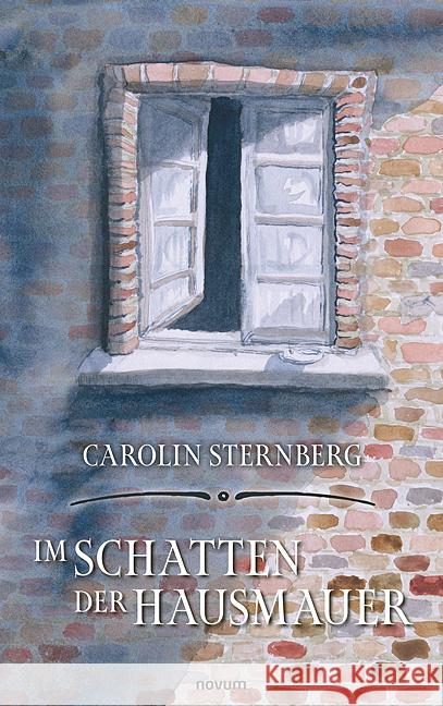 Im Schatten der Hausmauer Sternberg, Carolin 9783711600394 Novum - książka