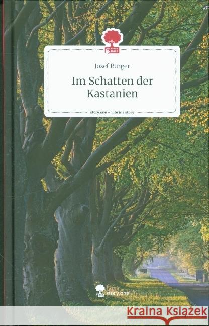 Im Schatten der Kastanien. Life is a Story - story.one Burger, Josef 9783711519771 story.one publishing - książka