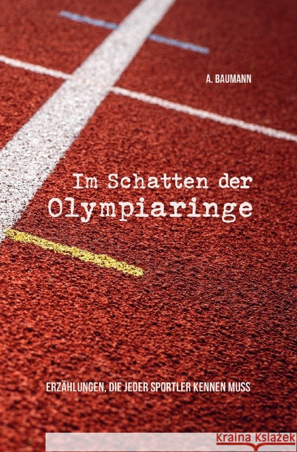 Im Schatten der Olympiaringe Baumann, Alain 9783759812971 epubli - książka