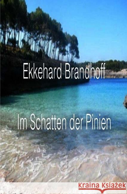 Im Schatten der Pinien Brandhoff, Ekkehard 9783745079289 epubli - książka