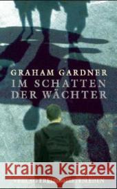 Im Schatten der Wächter : Ausgezeichnet mit 'Die besten 7 Bücher für junge Leser', 05/2004 und mit dem Deutschen Jugendliteraturpreis 2005, Kategorie Preis der Jugendjury Gardner, Graham   9783772522512 Freies Geistesleben - książka