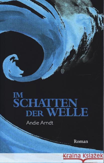 Im Schatten der Welle Andie Arndt 9783750414983 Books on Demand - książka
