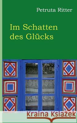 Im Schatten des Glücks Petruta Ritter 9783743152267 Books on Demand - książka