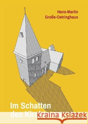 Im Schatten des Kirchturms Hans-Martin Grosse-Oetringhaus 9783756884858 Books on Demand - książka