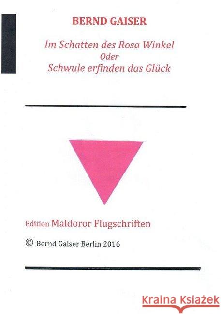 Im Schatten des Rosa Winkel oder Schwule erfinden das Glück : 3. überarbeitete Neuauflage 9/2016 Gaiser, Bernd 9783741837333 epubli - książka