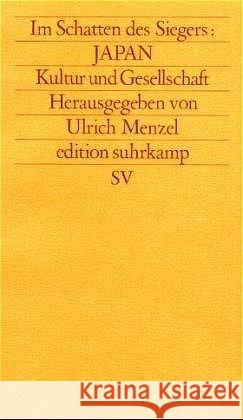 Im Schatten des Siegers, Japan, 4 Bde. : Kultur und Gesellschaft; Staat und Gesellschaft; Ökonomie und Politik; Weltwirtschaft und Weltpolitik. Edition Suhrkamp, Nr.1495-98. Edition Suhrkamp, Neue Fol  9783518097687 Suhrkamp - książka