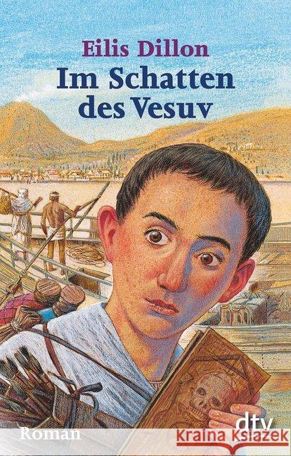 Im Schatten des Vesuv : Timon erlebt die letzten Tage von Pompeji. Roman Dillon, Eilis   9783423074971 DTV - książka
