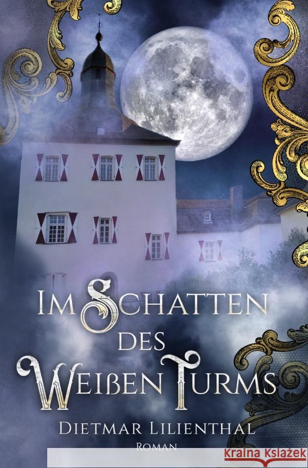 Im Schatten des Weißen Turms Lilienthal, Dietmar 9783756534128 epubli - książka