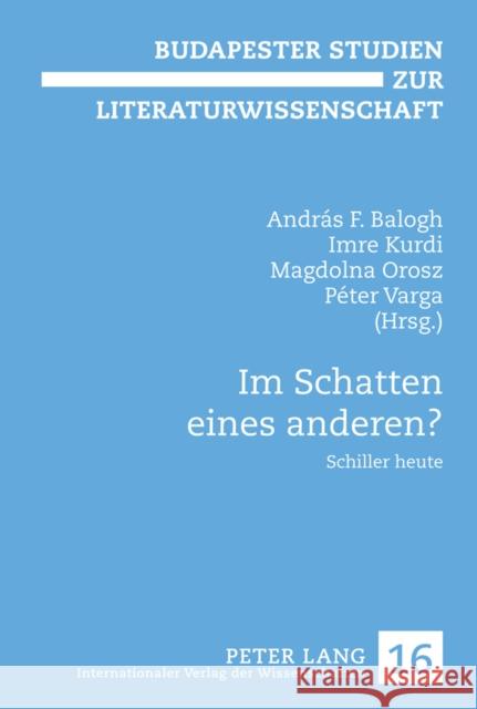 Im Schatten Eines Anderen?: Schiller Heute Kurdi, Imre 9783631609804 Lang, Peter, Gmbh, Internationaler Verlag Der - książka