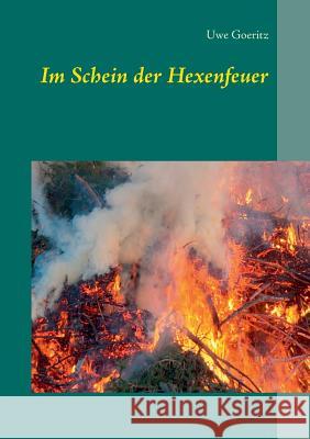 Im Schein der Hexenfeuer Uwe Goeritz 9783734779251 Books on Demand - książka