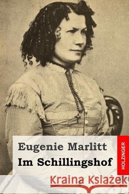 Im Schillingshof Eugenie Marlitt 9781508414933 Createspace - książka