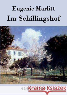 Im Schillingshof Eugenie Marlitt   9783843031783 Hofenberg - książka