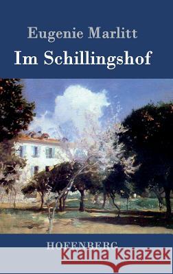 Im Schillingshof Eugenie Marlitt 9783843031790 Hofenberg - książka