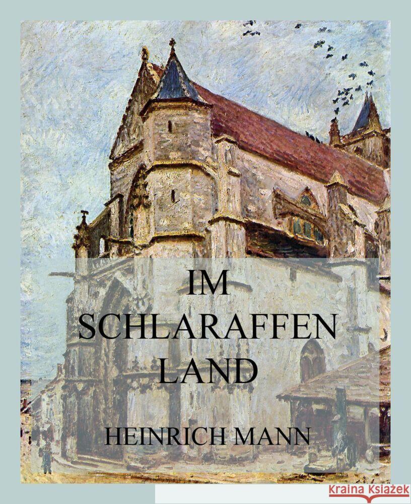 im Schlaraffenland Mann, Heinrich 9783849668389 Jazzybee Verlag - książka