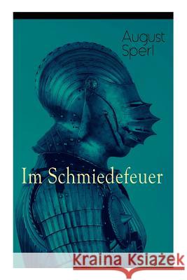 Im Schmiedefeuer: Historischer Roman August Sperl 9788026857051 e-artnow - książka