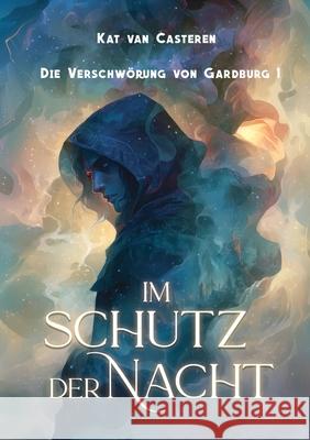 Im Schutz der Nacht: Die Verschw?rung von Gardburg 1 Kat Va 9783819251160 Bod - Books on Demand - książka