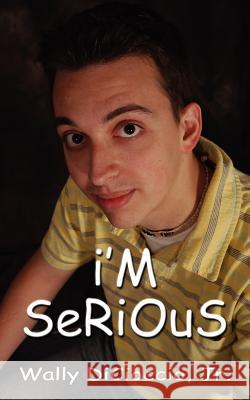 I'm Serious Wally, Jr. Dicioccio 9781414013213 Authorhouse - książka