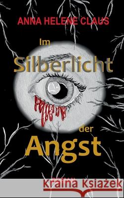 Im Silberlicht der Angst: Psychologischer Spannungsroman ?ber Manipulation und Selbstfindung Anna Helene Claus 9783819227059 Bod - Books on Demand - książka