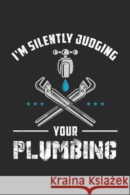 I'm Silently Judging Your Plumbing: 120 Pages I 6x9 I Graph Paper 5x5 Funny Notebooks 9781678373870 Independently Published - książka