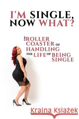 I'm Single, Now What?: The Roller Coaster of Handling the Life of Being Single Shanti Helena 9781801281379 Paramount Publisher - książka