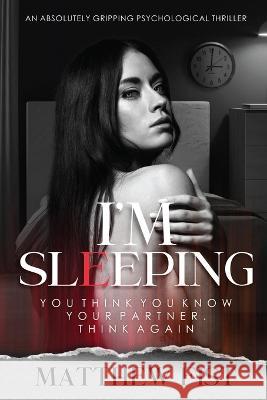 I'm Sleeping Matthew Fist   9781088111628 IngramSpark - książka