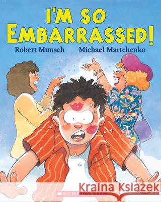 I'm So Embarrassed! Robert Munsch Michael Martchenko 9780439952392 Scholastic Canada - książka